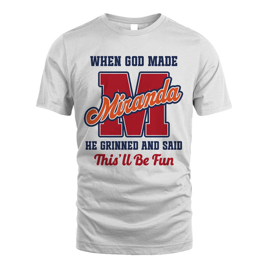 God Made Your Name Custom Shirt MIRANDA M1-16