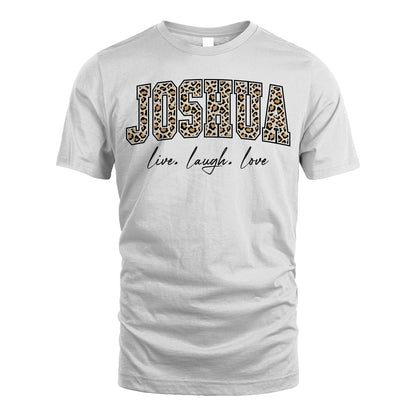 Live Laugh Love Custom Name With Leopard Pattern Shirt JOSHUA M1-13