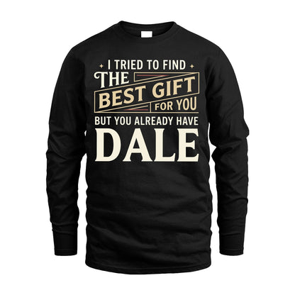I Tried To Find The Best Gift For You Shirt DALE M1-3