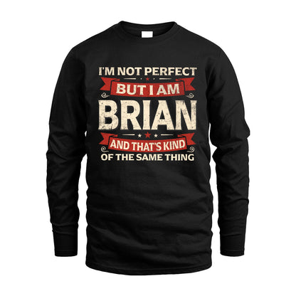 BRIAN 13K1-566 I'm Not Perfect But I Am...