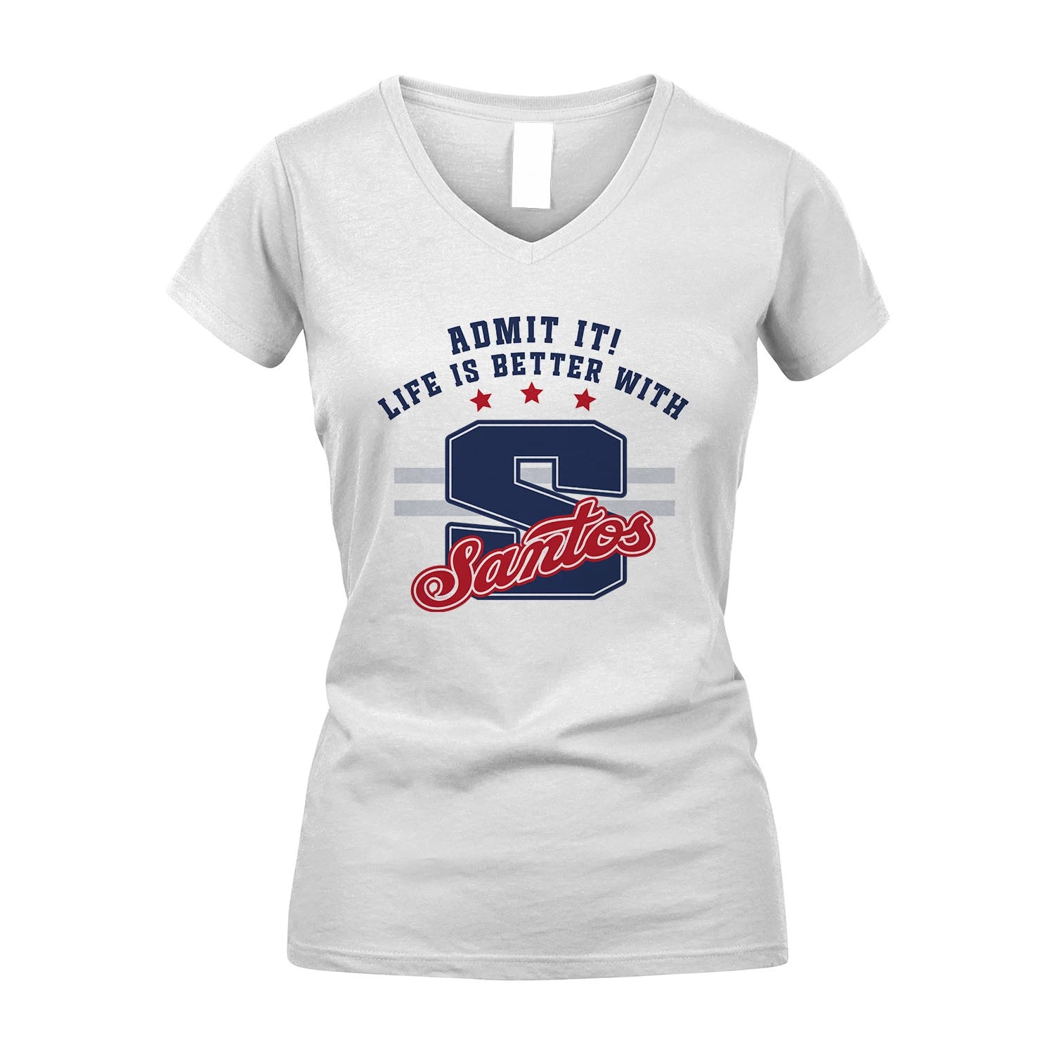 Admit It Life Is Better With Your Name Custom Shirt SANTOS M1-20