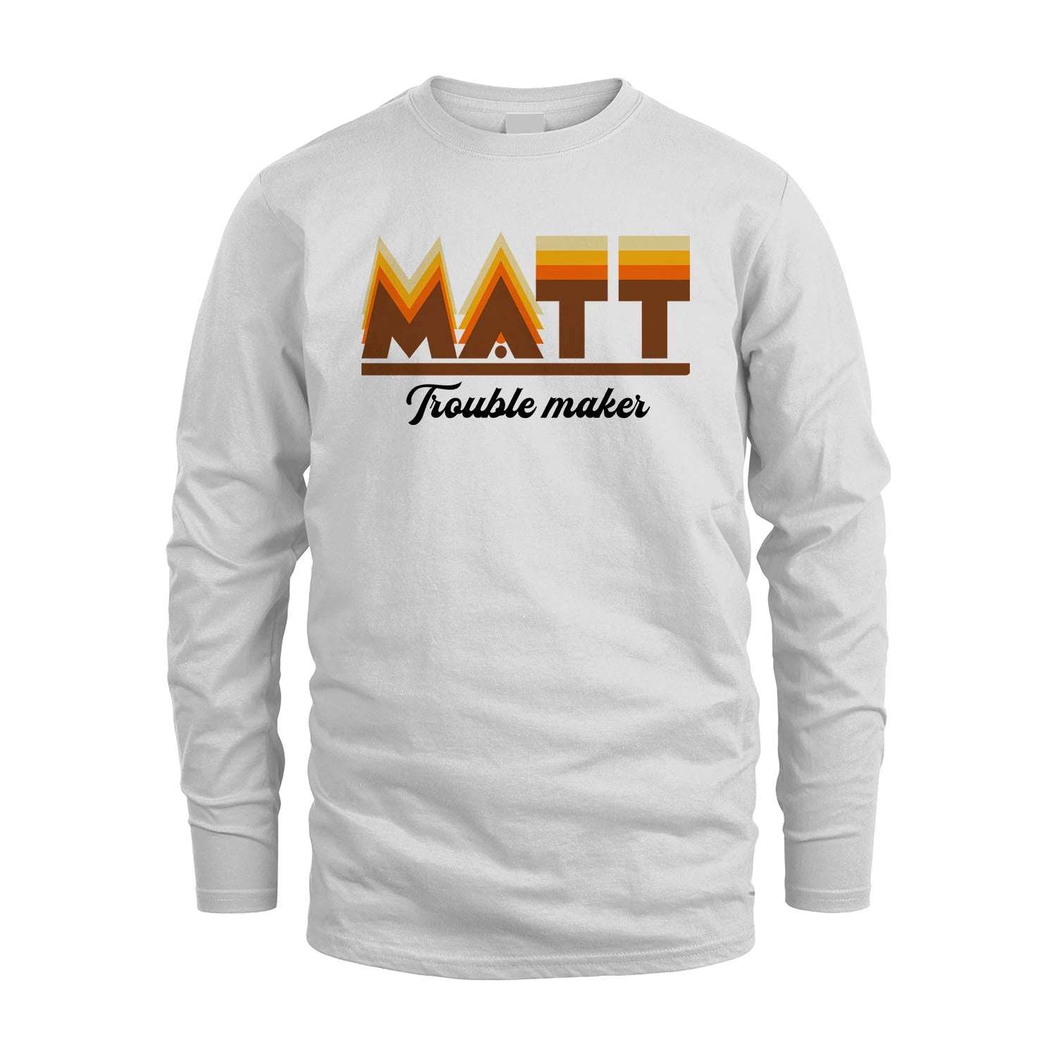 Your Name Trouble Maker Funny Shirt MATT M1-34