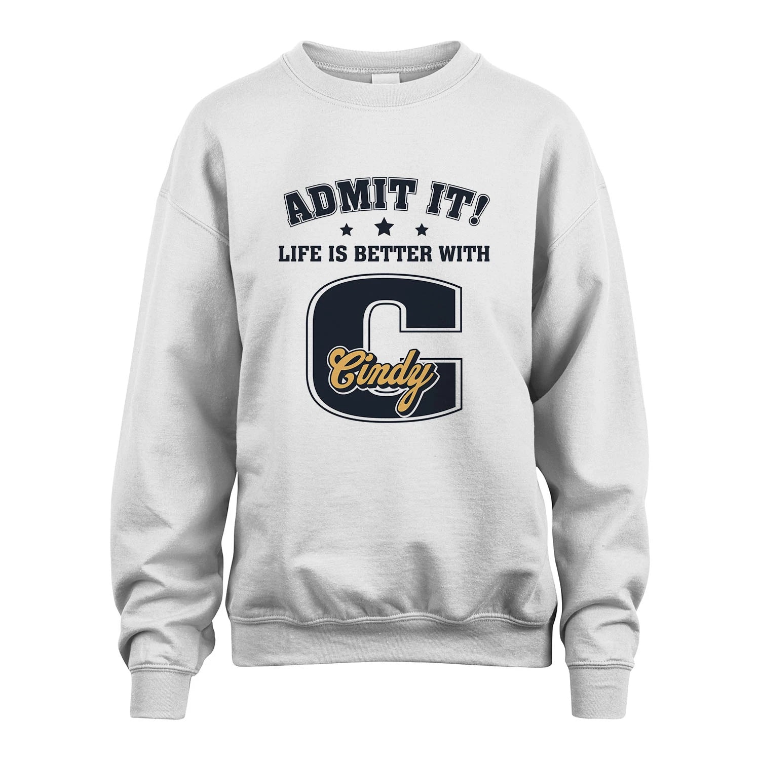 Life Is Better With Your Name Shirt CINDY M1-17