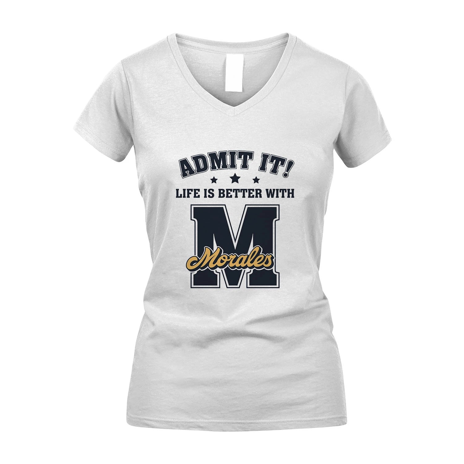 Life Is Better With Your Name Shirt MORALES M1-17