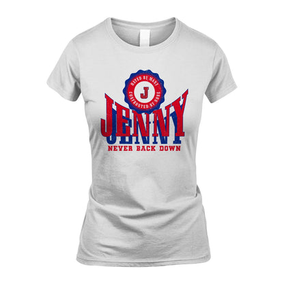 Your Name Never Back Down Shirt JENNY M1-33