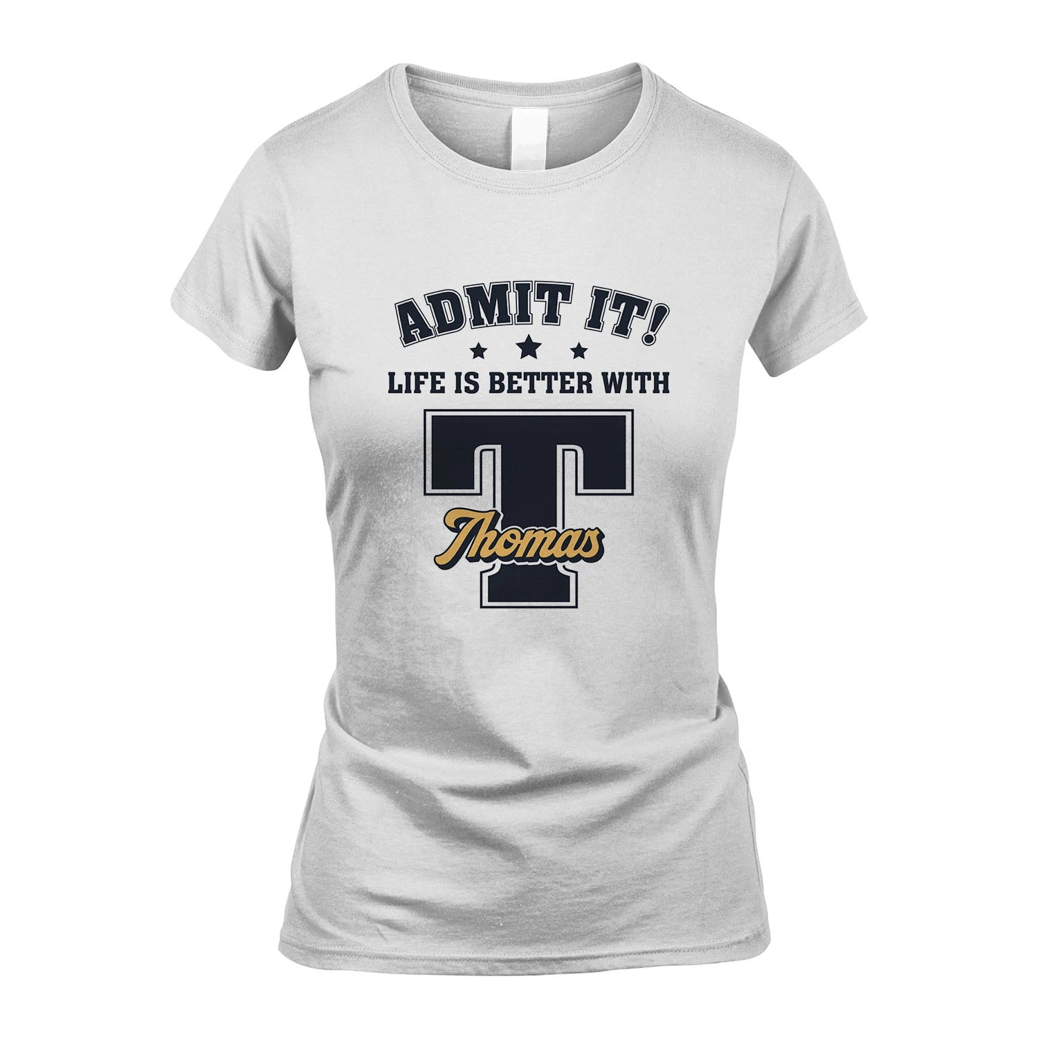 Life Is Better With Your Name Shirt THOMAS M1-17