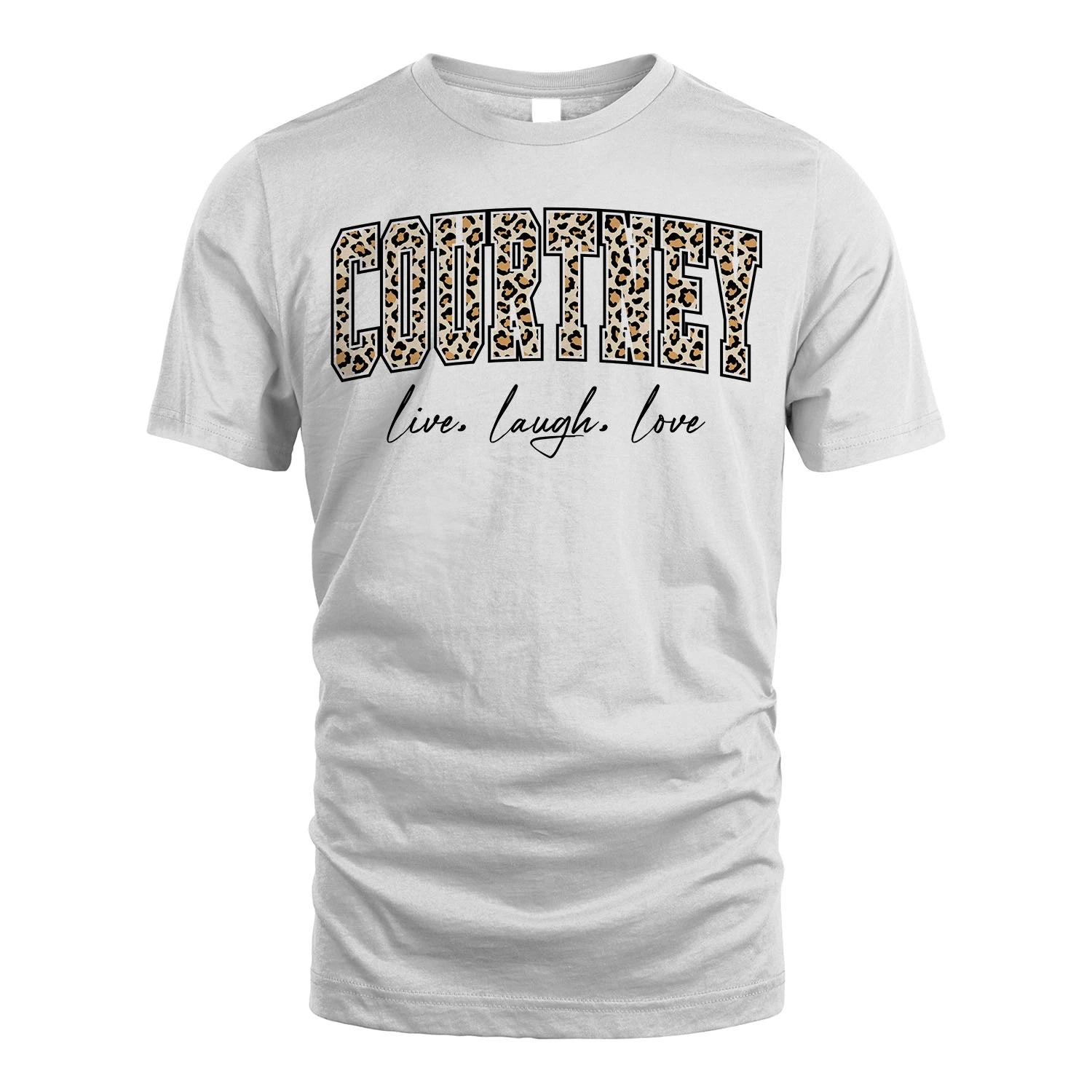 Live Laugh Love Custom Name With Leopard Pattern Shirt COURTNEY M1-13
