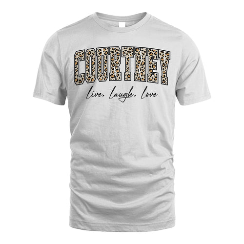Live Laugh Love Custom Name With Leopard Pattern Shirt COURTNEY M1-13