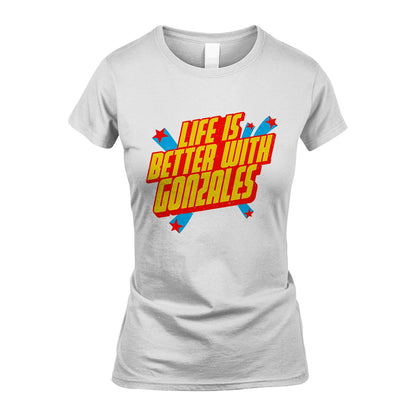 Life Is Better With Your Name Retro Shirt GONZALES M1-18
