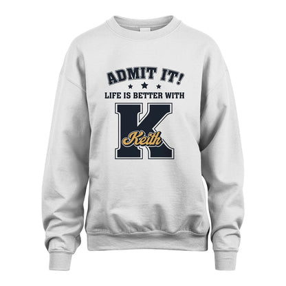 Life Is Better With Your Name Shirt KEITH M1-17