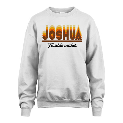 Your Name Trouble Maker Funny Shirt JOSHUA M1-34
