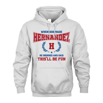 When God Made He Grinned And Said This'll Be Fun Shirt HERNANDEZ M1-12
