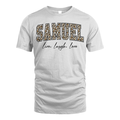 Live Laugh Love Custom Name With Leopard Pattern Shirt SAMUEL M1-13