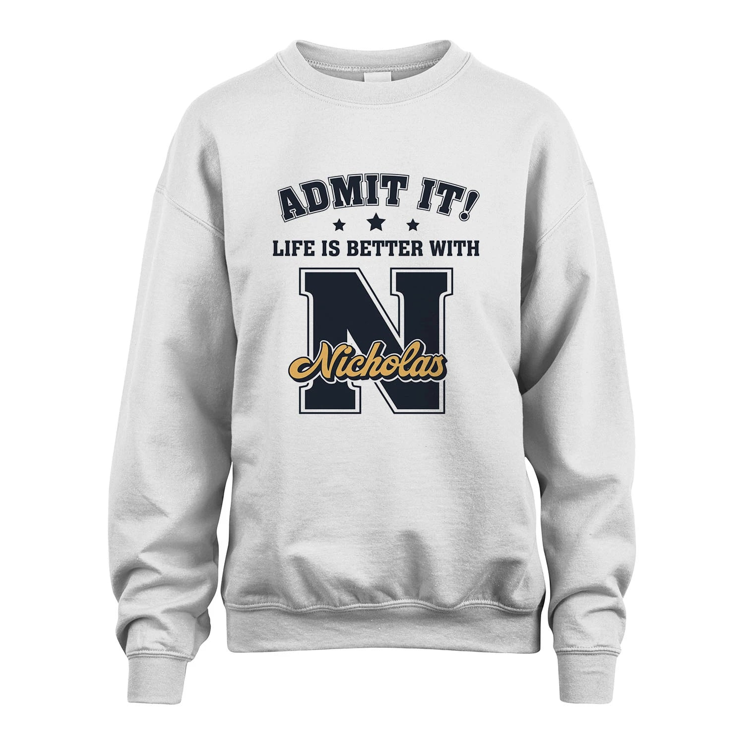 Life Is Better With Your Name Shirt NICHOLAS M1-17
