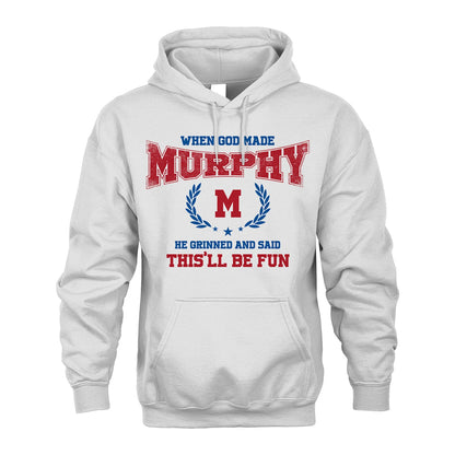 When God Made He Grinned And Said This'll Be Fun Shirt MURPHY M1-12