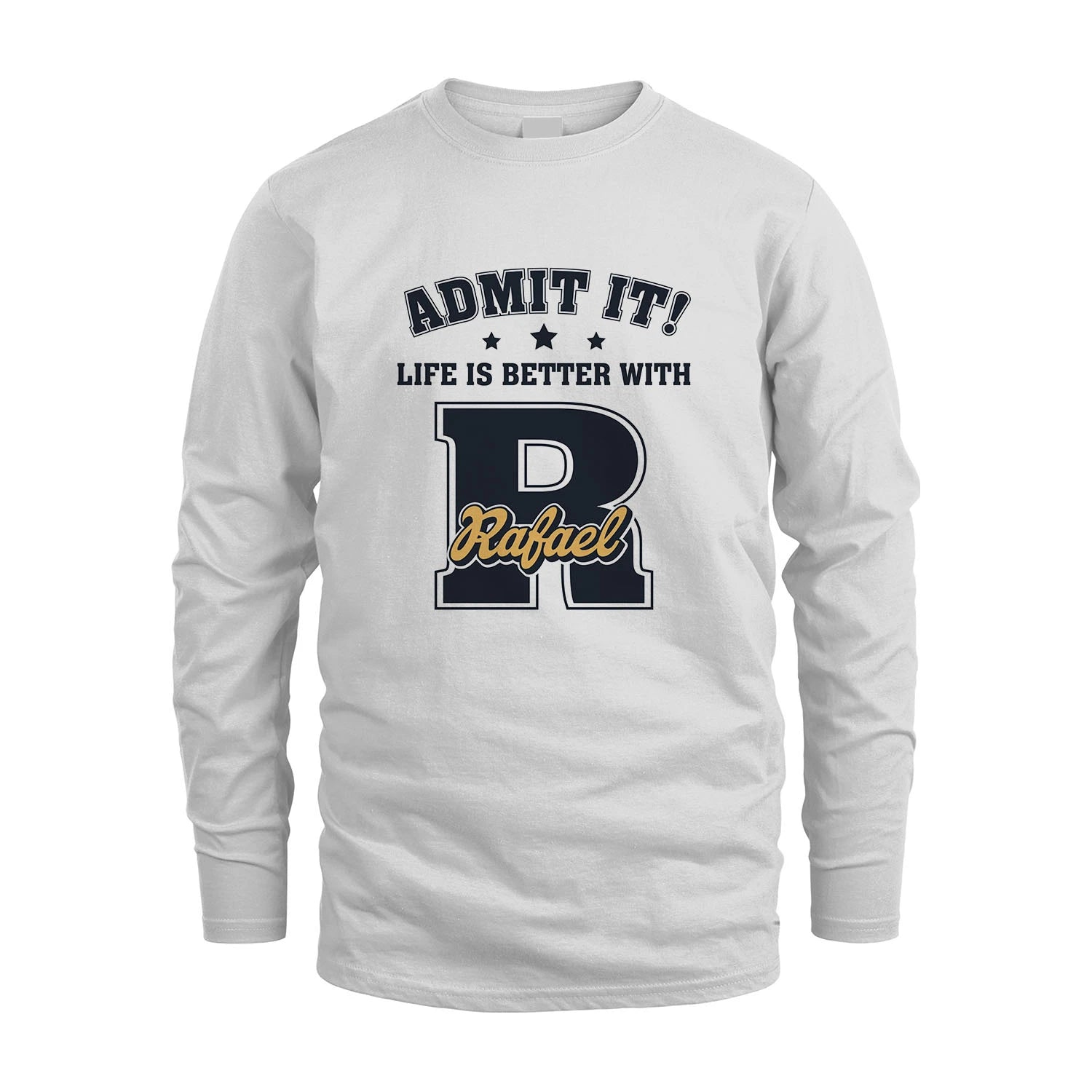 Life Is Better With Your Name Shirt RAFAEL M1-17