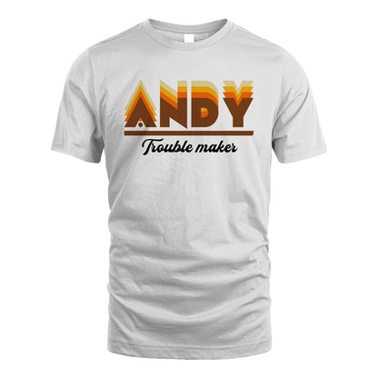 Your Name Trouble Maker Funny Shirt ANDY M1-34