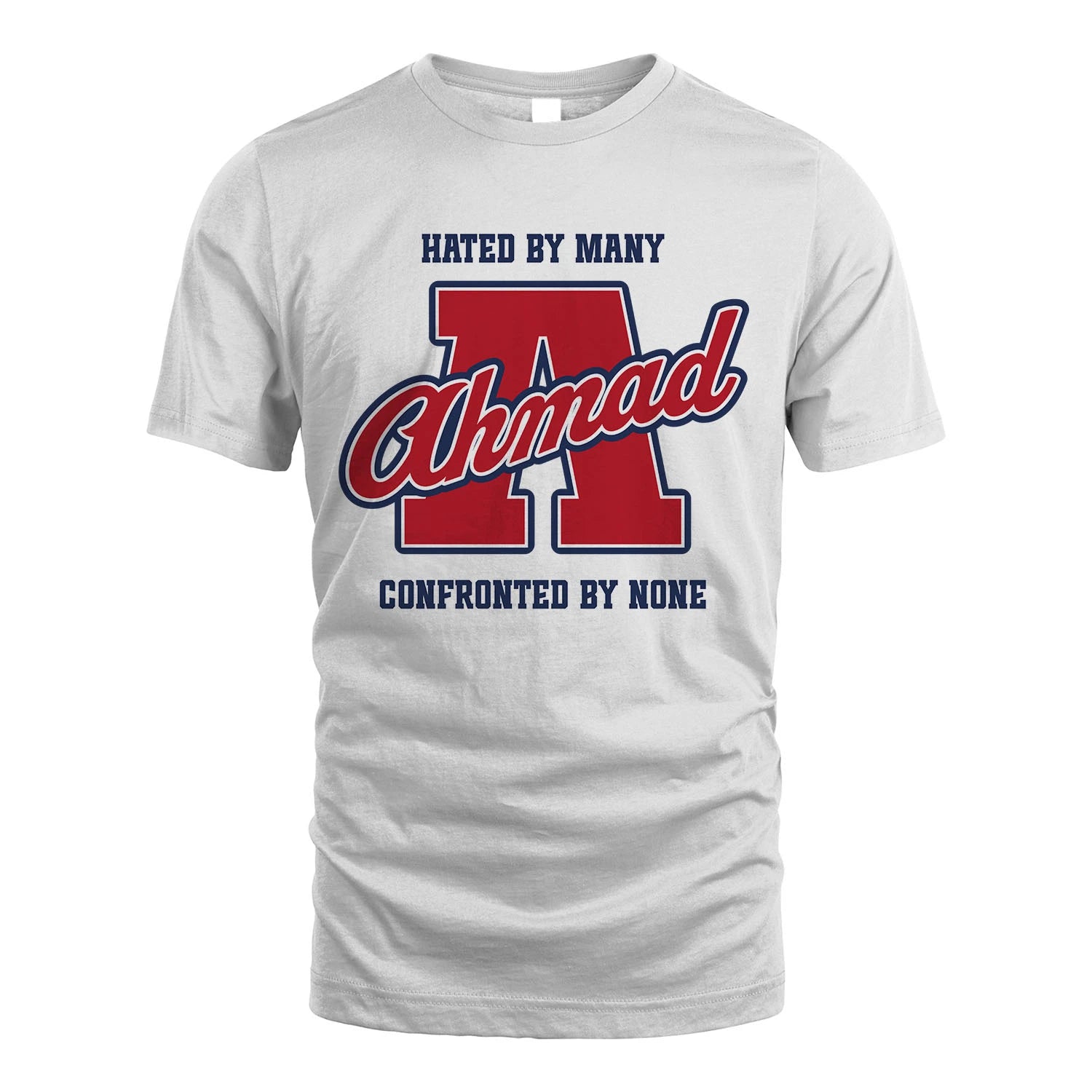 Hated By Many Confronted By None Personalized Name Shirt AHMAD M1-8