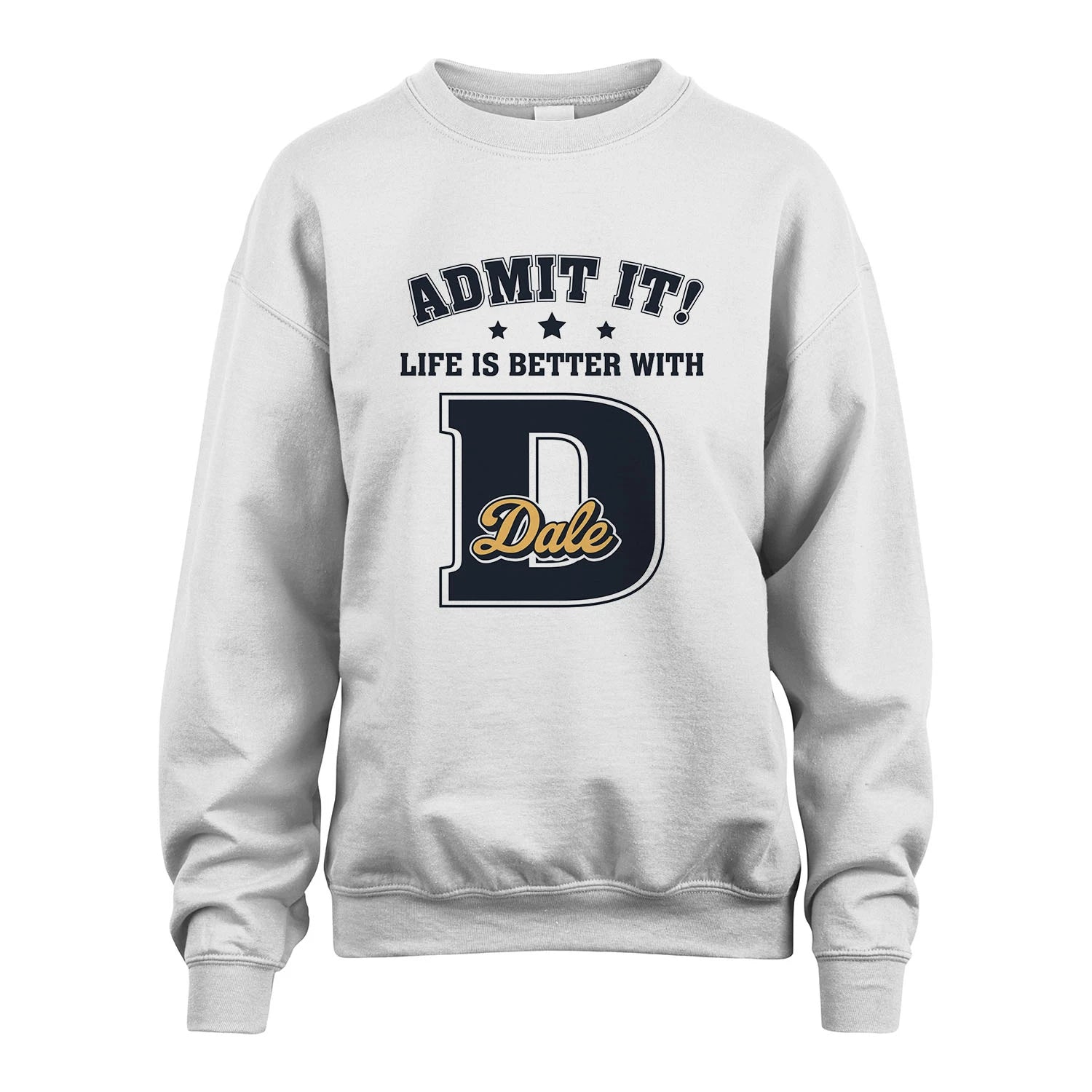 Life Is Better With Your Name Shirt DALE M1-17