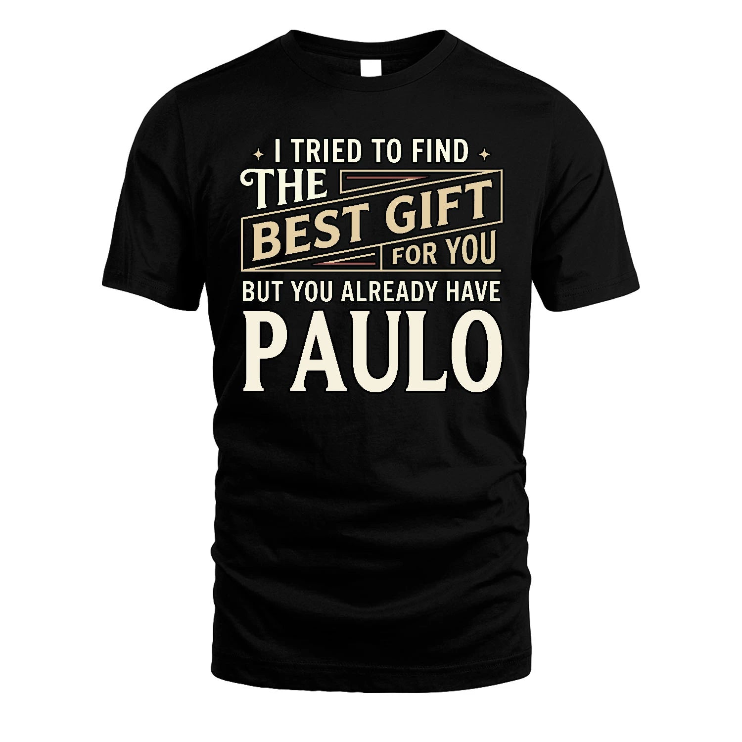 I Tried To Find The Best Gift For You Shirt PAULO M1-3