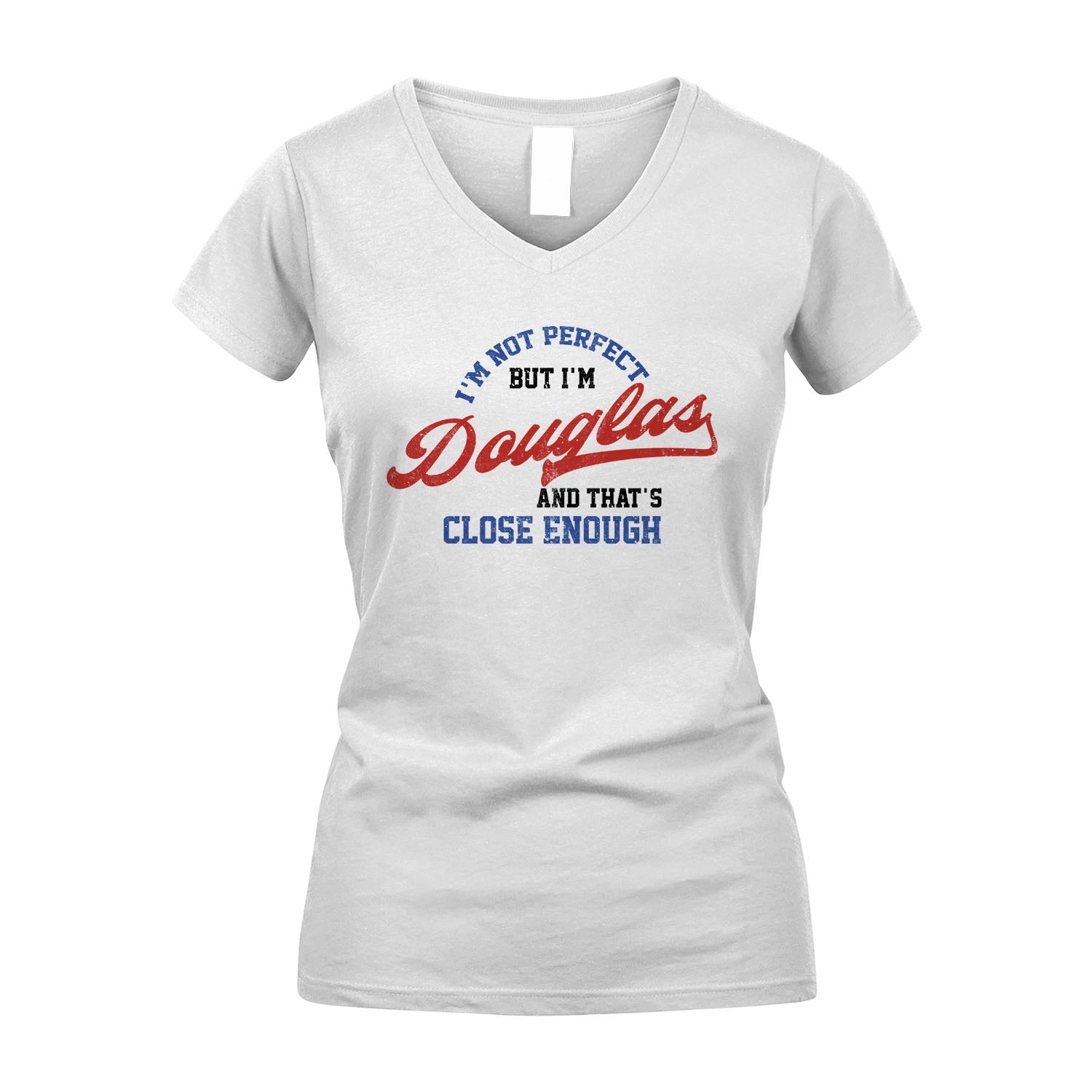 I'm Not Perfect But I'm Your Name And That's Close Enough Shirt DOUGLAS M1-27