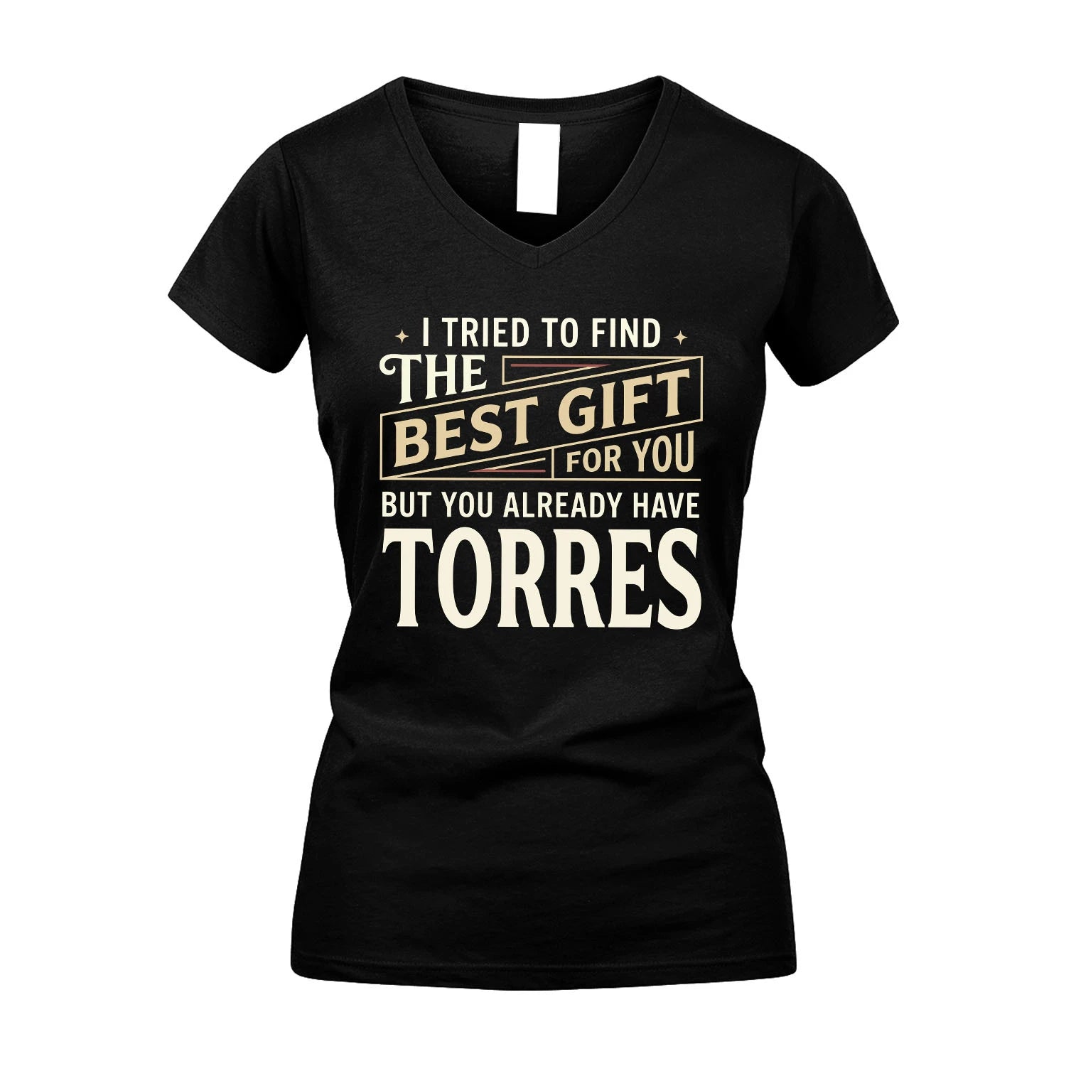 I Tried To Find The Best Gift For You Shirt TORRES M1-3