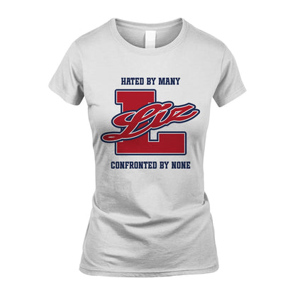 Hated By Many Confronted By None Personalized Name Shirt LIZ M1-8