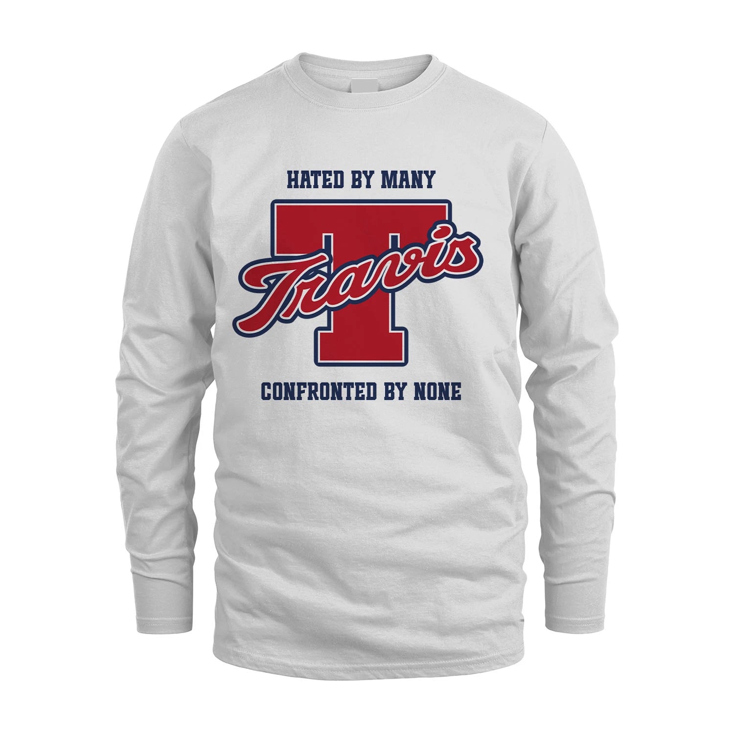 Hated By Many Confronted By None Personalized Name Shirt TRAVIS M1-8