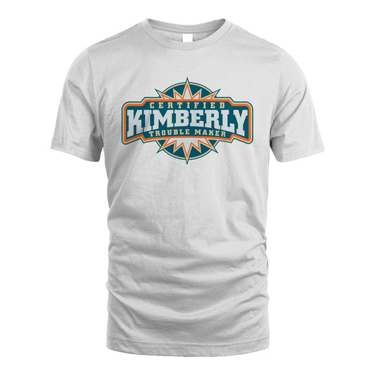 Certified Your Name Trouble Maker Shirt KIMBERLY M1-36