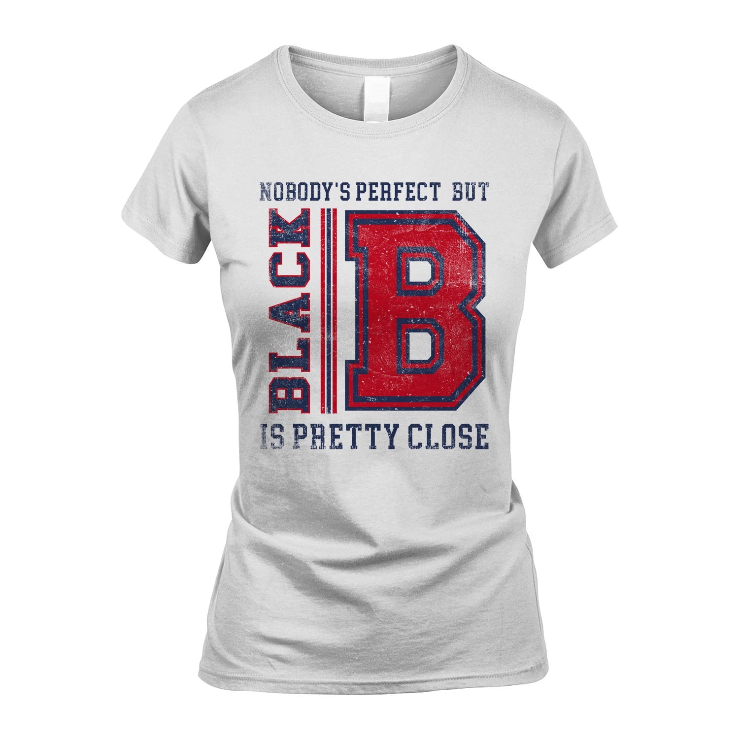 Nobody's Perfect, But Your Name Is Pretty Close BLACK M1-21