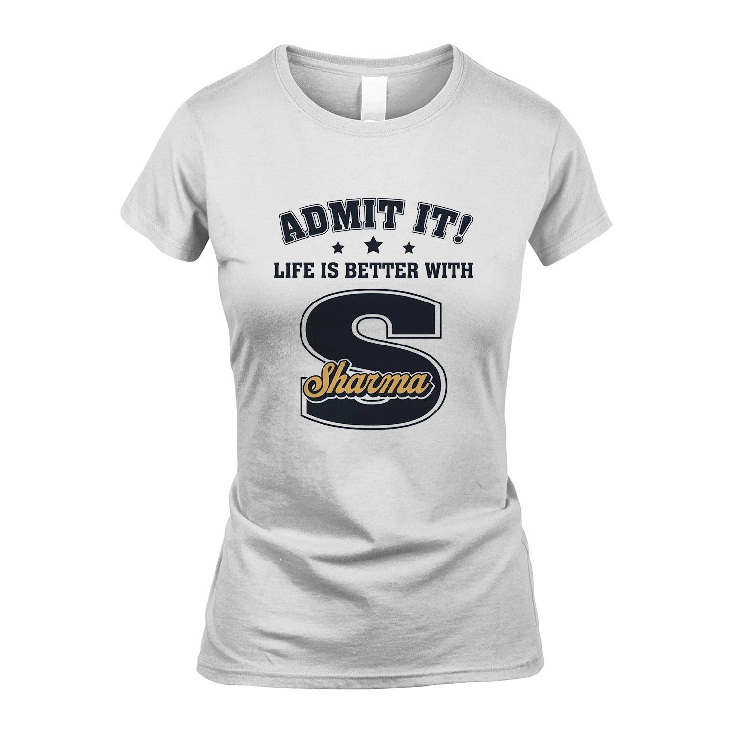 Life Is Better With Your Name Shirt SHARMA M1-17