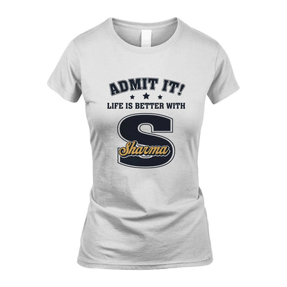 Life Is Better With Your Name Shirt SHARMA M1-17