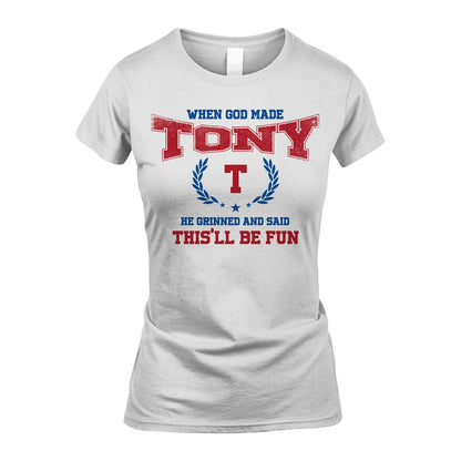 When God Made He Grinned And Said This'll Be Fun Shirt TONY M1-12