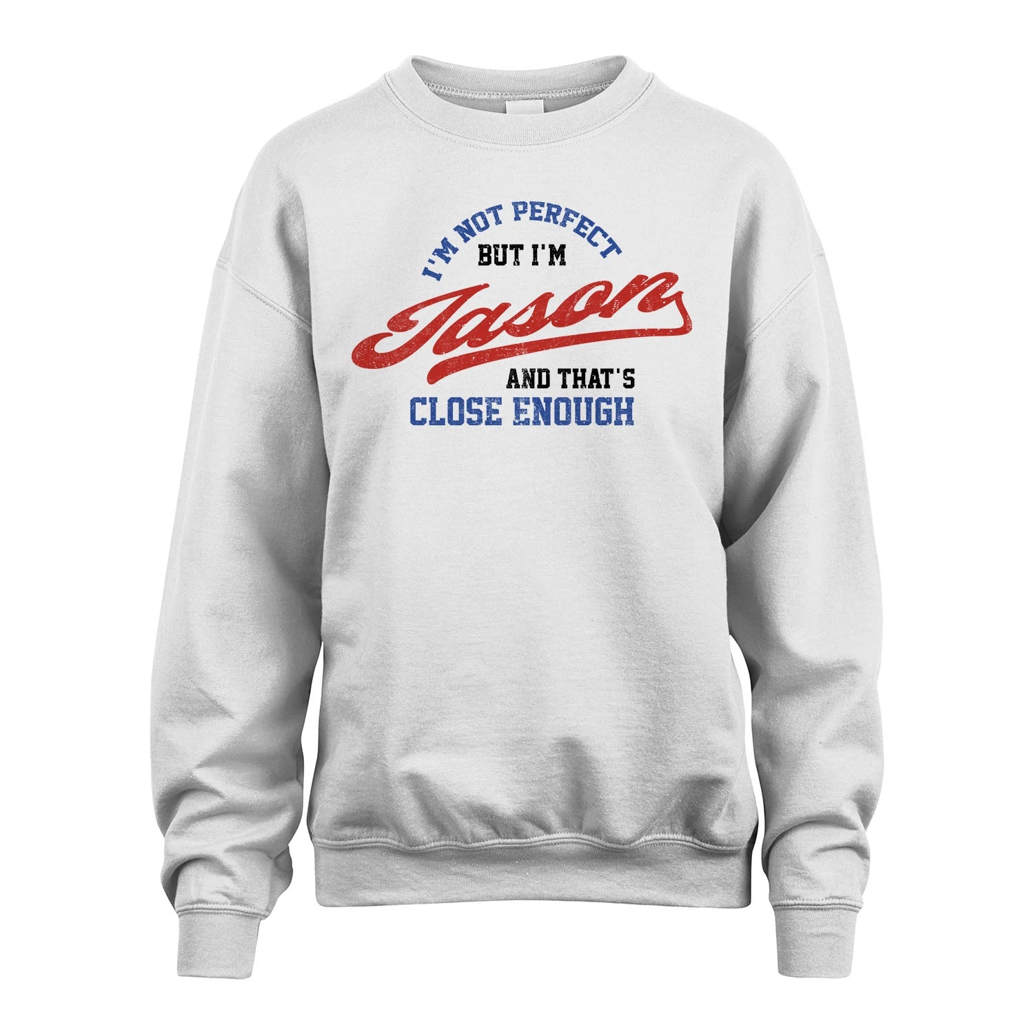 I'm Not Perfect But I'm Your Name And That's Close Enough Shirt JASON M1-27