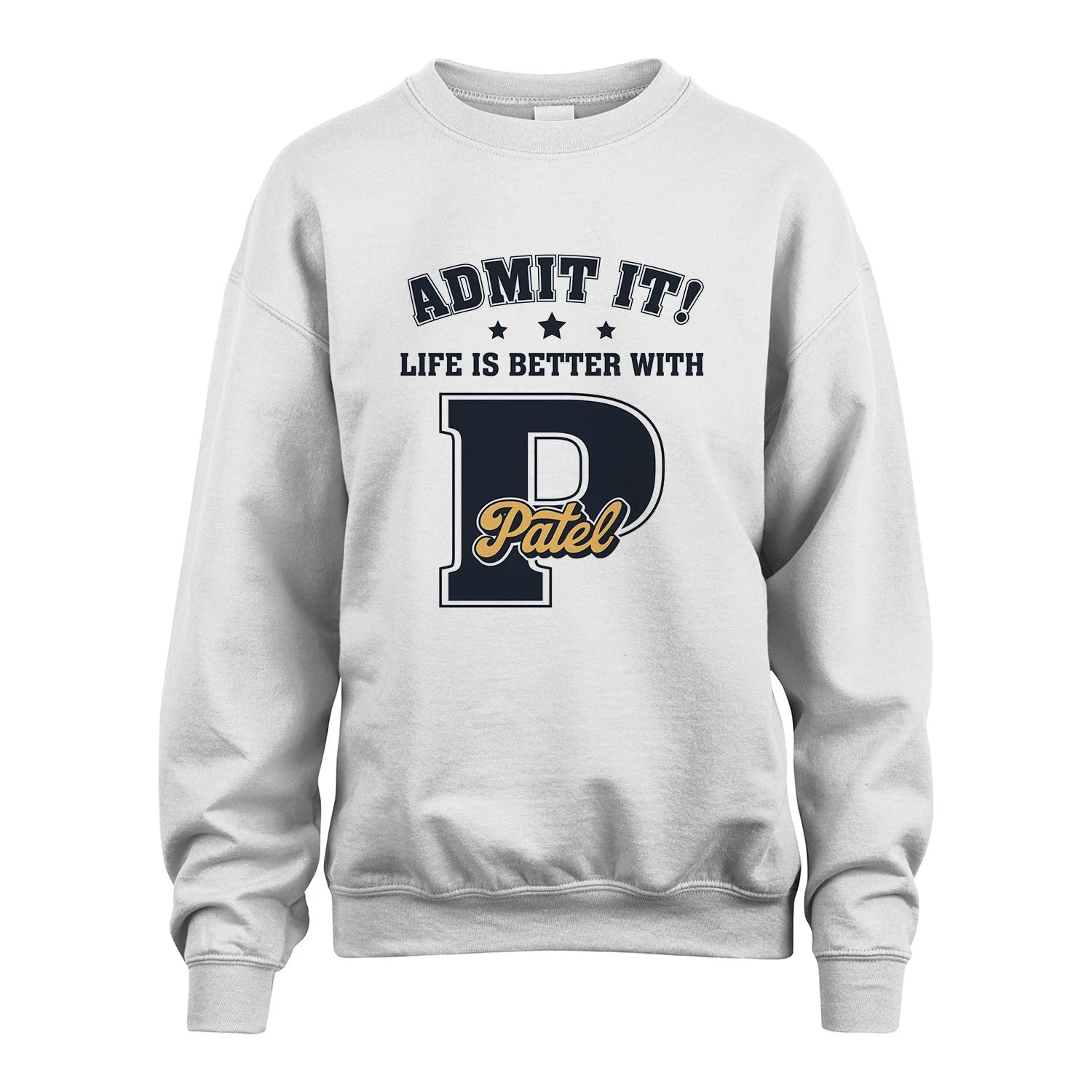 Life Is Better With Your Name Shirt PATEL M1-17