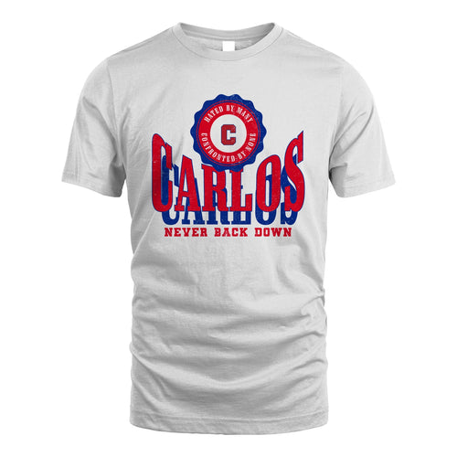 Your Name Never Back Down Shirt CARLOS M1-33