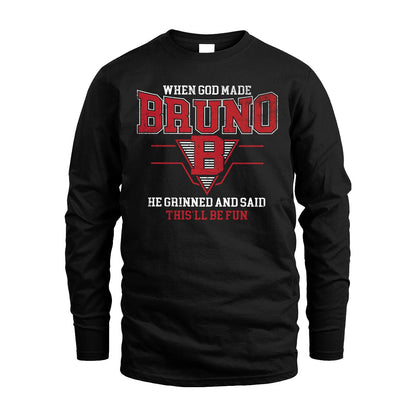 When God Made Your Name He Grinned And Said This'll Be Fun Baseball Shirt BRUNO M1-29