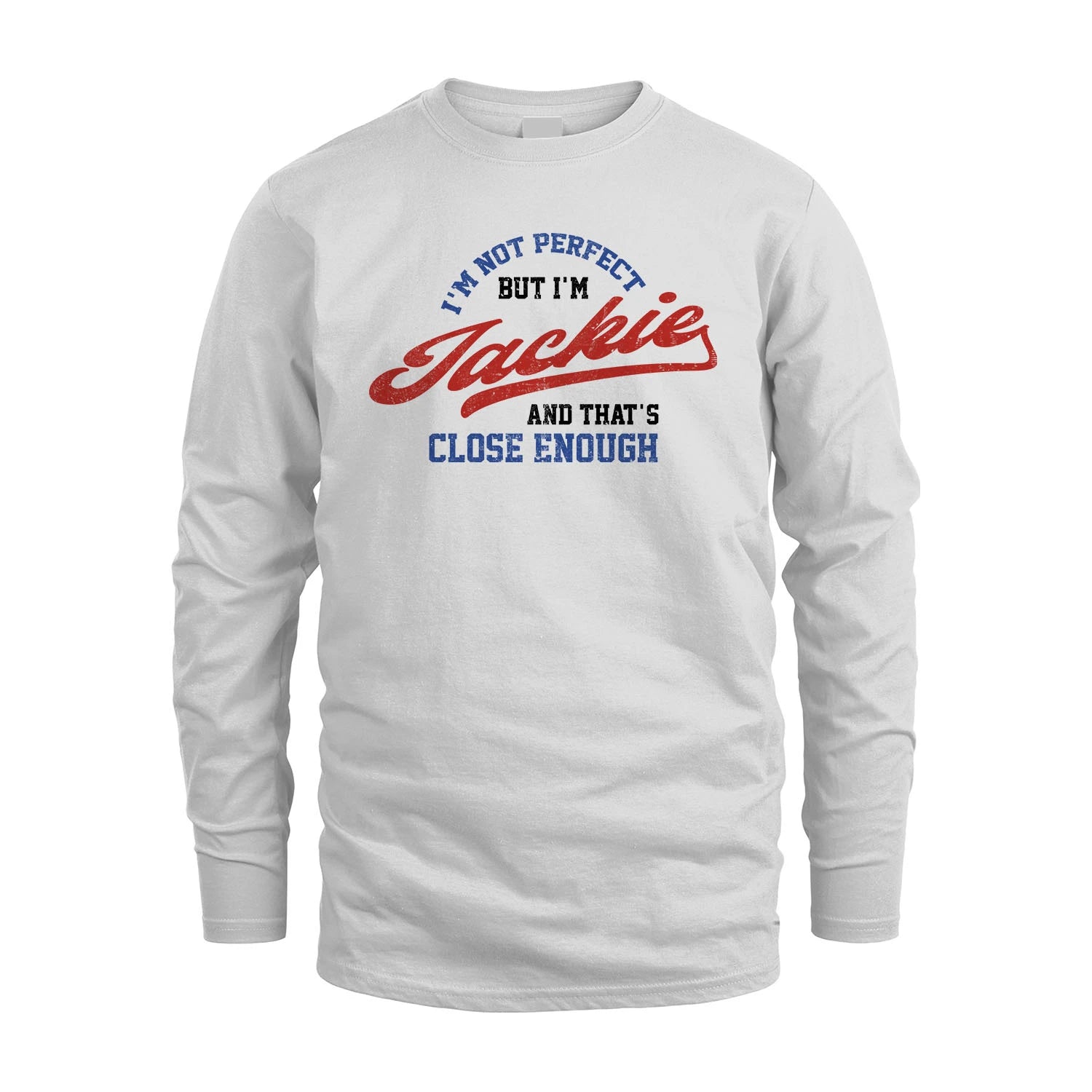 I'm Not Perfect But I'm Your Name And That's Close Enough Shirt JACKIE M1-27