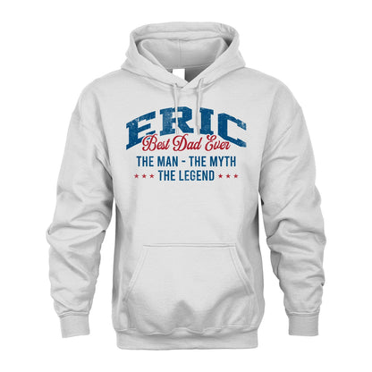 Best Dad Ever The Man The Myth The Legend ERIC M1-7