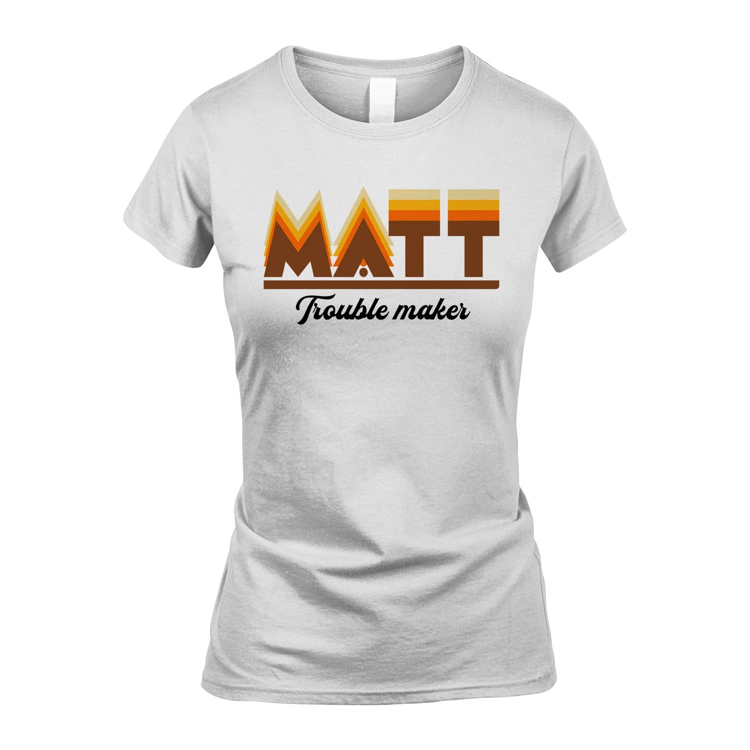 Your Name Trouble Maker Funny Shirt MATT M1-34