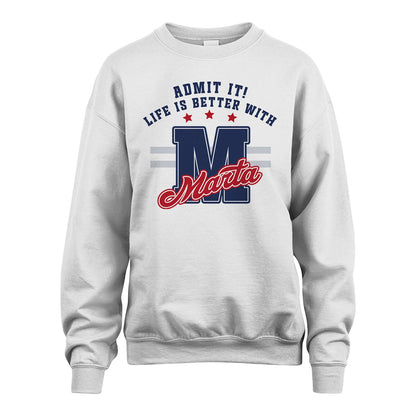Admit It Life Is Better With Your Name Custom Shirt MARTA M1-20
