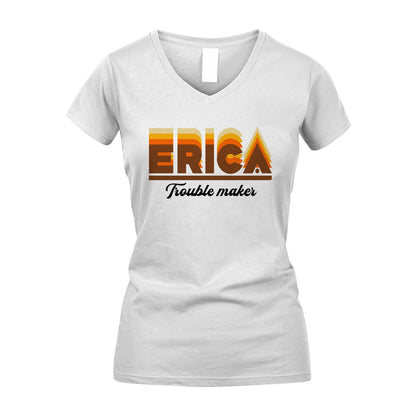 Your Name Trouble Maker Funny Shirt ERICA M1-34