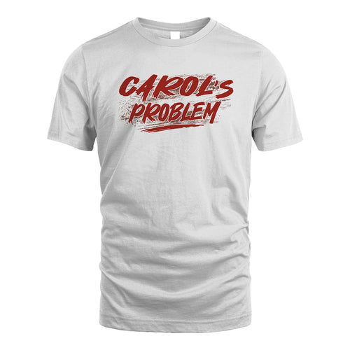 Someone's Problem Funny Shirt CAROL M1-5