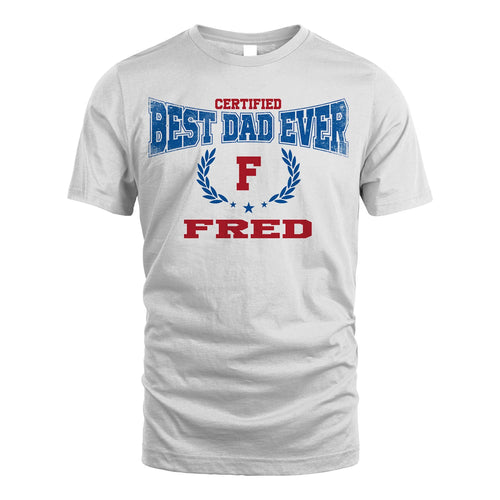 Certified Best Dad Ever Shirt FRED M1-11