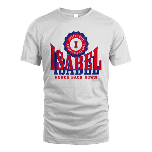 Your Name Never Back Down Shirt ISABEL M1-33