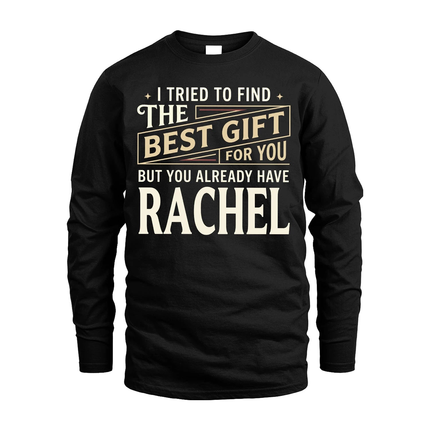 I Tried To Find The Best Gift For You Shirt RACHEL M1-3