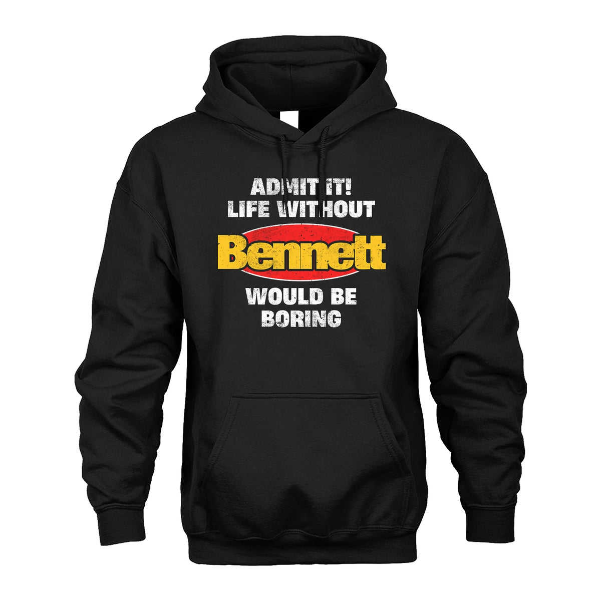 Admit It Life Without Your Name Would Be Boring Funny Custom Shirt BENNETT M1-43