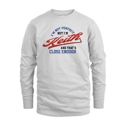 I'm Not Perfect But I'm Your Name And That's Close Enough Shirt KEITH M1-27