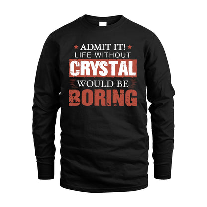 Admit It Life Without Your Name Would Be Boring Warning Shirt CRYSTAL M1-44