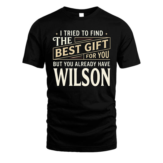 I Tried To Find The Best Gift For You Shirt WILSON M1-3